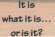 It Is What It Is 1 x 1 1/4