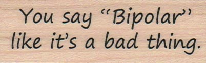 You Say Bipolar 1 x 2 3/4