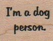 I'm A Dog Person 3/4 x 3/4-0