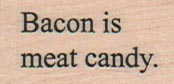 Bacon Is Meat Candy 3/4 x 1 1/4-0