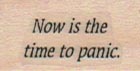 Now Is The Time To Panic 3/4 x 1-0