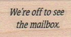 We're Off To See The Mailbox 3/4 x 1-0