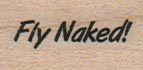 Fly Naked 3/4 x 1