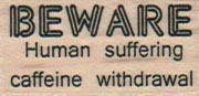 Beware Human Suffering 3/4 x 1 1/4