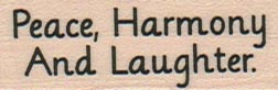 Peace, Harmony And Laughter 3/4 x 1 3/4