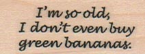 I’m So Old/Bananas 3/4 x 1 1/2