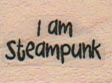 I Am Steampunk 3/4 x 3/4-0