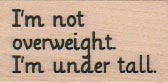 I’m Not Overweight 1 x 1 3/4