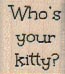Who's Your Kitty? 3/4 x 3/4-0