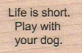 Life Is Short/Dog 1 x 1 1/4