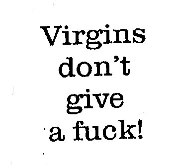 Virgins Don’t Give A