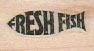 Fresh Fish 3/4 x 1