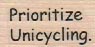 Prioritize Unicycling 3/4 x 1