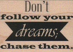 Don’t Follow You Dreams 2 x 2 1/2