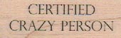 Certified Crazy Person 3/4 x 1 3/4