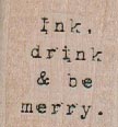 Ink, Drink & be Merry 1 1/4 x 1 1/4