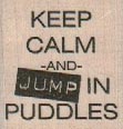 Keep Calm/Puddles 1 1/4 x 1 1/4