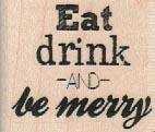 Eat Drink and Be Merry 1 1/2 x 1 1/4