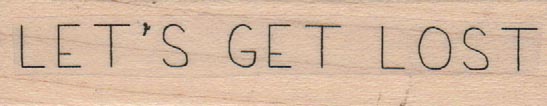 Let’s Get Lost 3/4 x 2 3/4