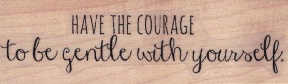 Have The Courage by Cat Kerr 1 x 3