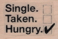 Single. Taken. Hungry. 1 x 1 1/4
