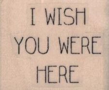 I Wish You Were Here 1 1/4 x 1